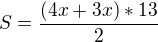 $S=\frac{(4x+3x)*13}{2}$