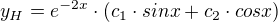 $y_{H}=e^{-2x}\cdot (c_{1}\cdot sinx+c_{2}\cdot cosx)$