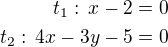 $t_1:\,x-2=0\\t_2:\,4x-3y-5=0$