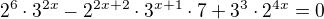 $2^{6}\cdot 3^{2x}-2^{2x+2}\cdot 3^{x+1}\cdot 7+3^{3}\cdot 2^{4x}=0$