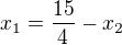 $x_{1}=\frac{15}{4}-x_{2}$
