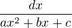 $\frac{dx}{ax^2+bx+c}$