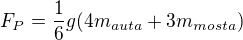 $F_{P}=\frac{1}{6}g(4m_{auta}+3m_{mosta})$