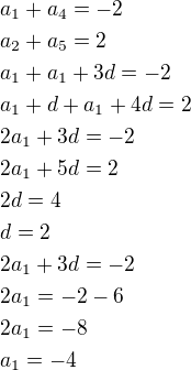 $a_1+a_4=-2\nla_2+a_5=2\nla_1+a_1+3d=-2\nla_1+d+a_1+4d=2\nl2a_1+3d=-2\nl2a_1+5d=2\nl2d=4\nld=2\nl2a_1+3d=-2\nl2a_1=-2-6\nl2a_1=-8\nla_1=-4$