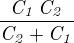 ${{{\it C_1}\,{\it C_2}}\over{{\it C_2}+{\it C_1}}}$