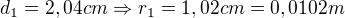 $d_1=2,04cm\Rightarrow r_1=1,02cm=0,0102m$