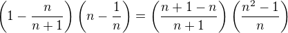 $\(1-\frac{n}{n+1}\)\(n-\frac{1}{n}\)=\(\frac{n+1-n}{n+1}\)\(\frac{n^2-1}{n}\)$