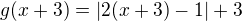 $g(x+3)=|2(x+3)-1|+3$