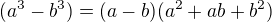 $(a^{3}-b^{3})=(a-b)(a^{2}+ab+b^{2})$