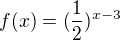 $f(x)=(\frac{1}{2})^{x-3}$