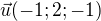 $\vec{u}(-1;2;-1)$
