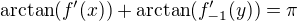 $\arctan (f'(x))+\arctan (f_{-1}'(y))=\pi$