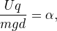 $\frac{Uq}{mgd} = \tg \alpha,$