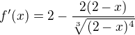 $f'(x)=2-\frac{2(2-x)}{\sqrt[3]{(2-x)^{4}}}$