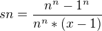 $sn = \frac{n^{n}-1^{n}}{n^{n}*(x-1)}$