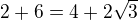 $2+6=4+2\sqrt{3}$