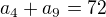 $a_{4}+a_{9}=72$