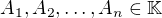 $A_1,A_2,\ldots,A_n\in\mathbb{K}$