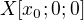 $X[x_0;0;0]$