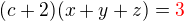 $(c+2)(x+y+z)=\color{red}3$