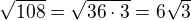 $\sqrt{108} = \sqrt{36\cdot 3} = 6\sqrt{3}$