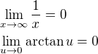 $\lim_{x\to\infty }\frac{1}{x}=0 \nl \lim_{u\to0}\arctan u=0$