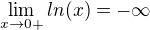 $\lim_{x\rightarrow0+}ln(x)=-\infty$