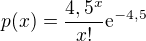 $p(x)=\frac{4,5^x}{x!}\mathrm{e}^{-4,5}$