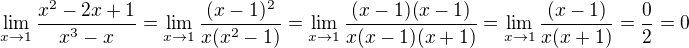 $\lim_{x\to 1} \frac{x^2-2x+1}{x^3-x} = \lim_{x\to 1} \frac{(x-1)^2}{x(x^2-1)} = \lim_{x\to 1} \frac{(x-1)(x-1)}{x(x-1)(x+1)} = \lim_{x\to 1} \frac{(x-1)}{x(x+1)} = \frac{0}{2} = 0$