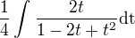 $\frac{1}{4}\int_{}^{}\frac{2t}{1-2t+t^2}\text{dt}$