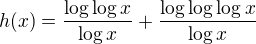 $h(x)=\frac{\log\log x}{\log x}+\frac{\log\log\log x}{\log x}$