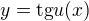 $y = \text{tg} u(x)$