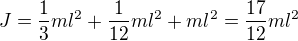 $J=\frac13ml^2+\frac{1}{12}ml^2+ml^2=\frac{17}{12}ml^2$