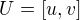$U = [u, v]$