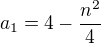 $a_{1}=4-\frac{n^{2}}{4}$