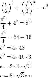 $\left(\frac{e}{2}\right)^2+\left(\frac{f}{2}\right)^2=a^2\nl\frac{e^2}{4}+4^2=8^2\nl\frac{e^2}{4}=64-16\nle^2=4\cdot 48\nle^2=4\cdot 16\cdot 3\nle=2\cdot 4\cdot\sqrt 3\nle=8\cdot\sqrt 3\,\textrm{cm}$