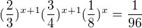 $(\frac{2}{3})^{x+1}(\frac{3}{4})^{x+1}(\frac{1}{8})^{x}=\frac{1}{96}$