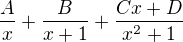 $\frac{A}{x}+\frac{B}{x+1}+\frac{Cx+D}{x^2+1}$