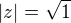 $|z|=\sqrt{1}$