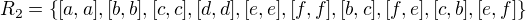 $R_2 = \{[a,a], [b,b], [c,c], [d,d], [e,e], [f,f], [b,c], [f,e], [c, b], [e, f]\}$