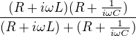 kopírovat do textarea $\frac{(R+i \omega L) (R+\frac{1}{i \omega C})}{(R+i \omega L) + (R+\frac{1}{i \omega C})}$