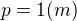 $p=1(m) $