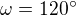 $\omega = 120�$