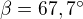 $\beta=67,7�$