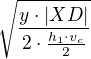 $\sqrt{\frac{y \cdot |XD|}{2\cdot \frac{h_1 \cdot v_c}{2}}}$