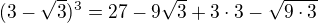 $(3-\sqrt{3})^{3}=27-9\sqrt{3}+3\cdot 3-\sqrt{9\cdot 3}$