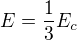 $E=\frac13 E_c$