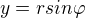$y=rsin\varphi $