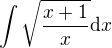 $\int \sqrt{\frac{x+1}{x}}\mathrm{d}x$