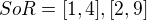 $SoR={[1,4],[2,9]}$